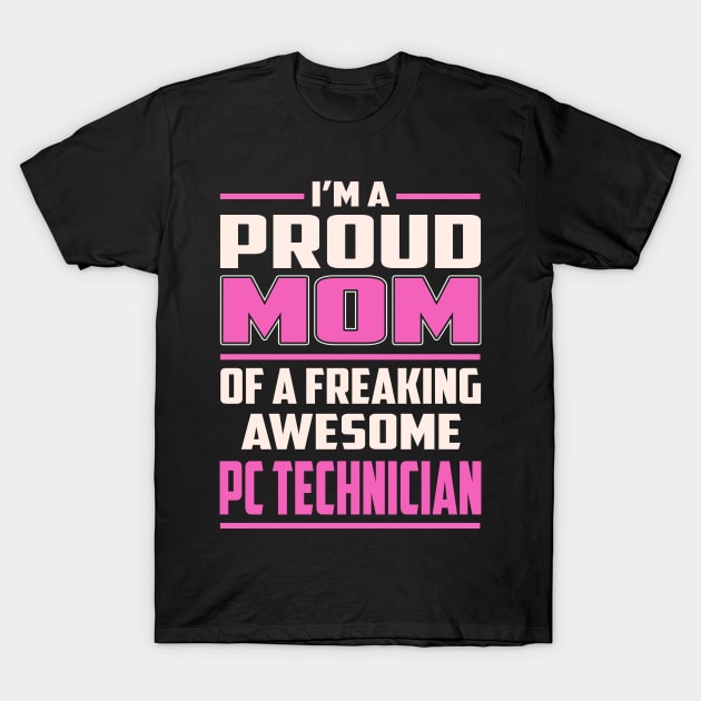 Proud MOM Pc Technician T-Shirt by TeeBi